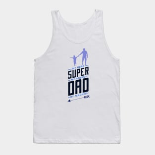 Super dad my hero my friend my teacher Tank Top